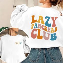lazy pancreas club shirt, groovy lazy pancreas club sweatshirt, diagnosed diabetes shirt, diabetes awareness shirt, posi