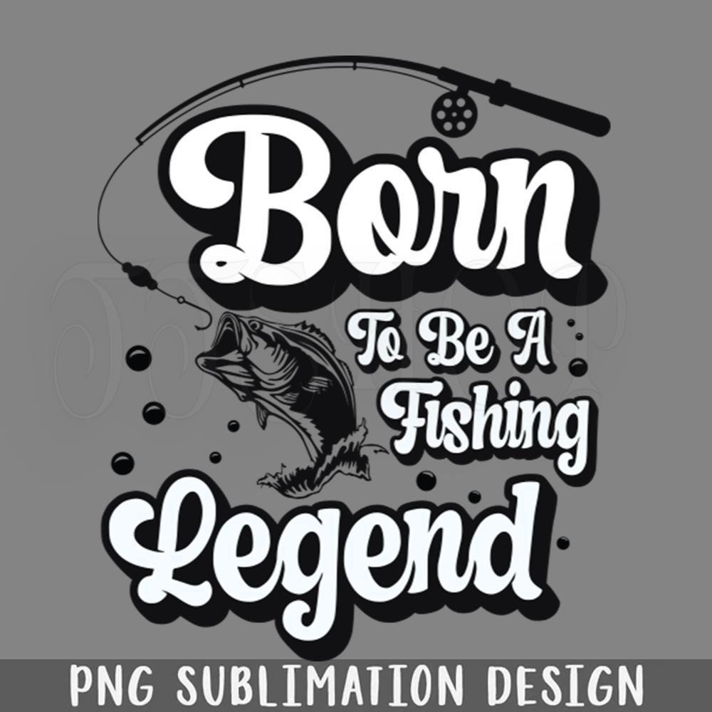 DMBB536-Born to be a fishing legend PNG Download.jpg
