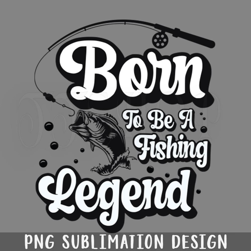 DMBB536-Born to be a fishing legend PNG Download.jpg