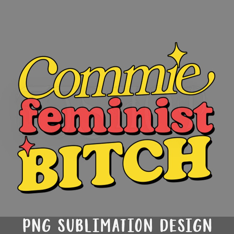 DMCC247-Commie Feminist Bitch PNG Download.jpg