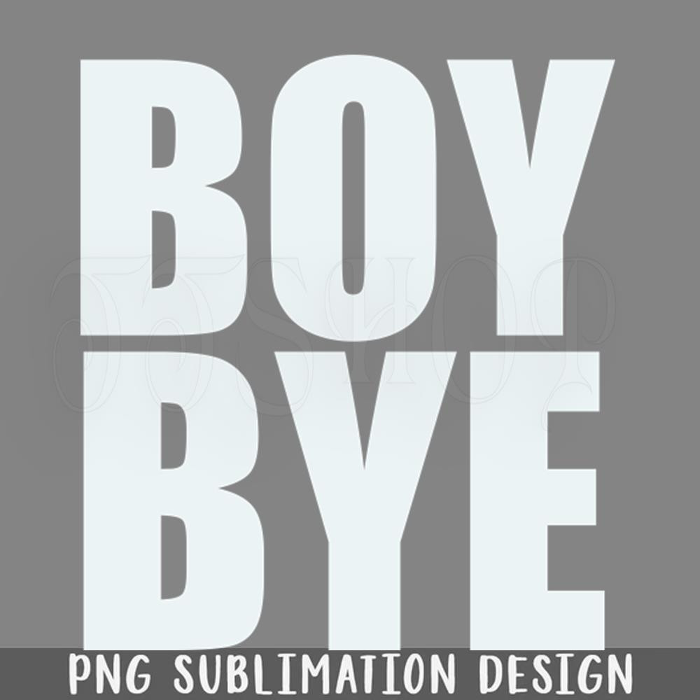 DMBB563-Boy Bye PNG Download.jpg