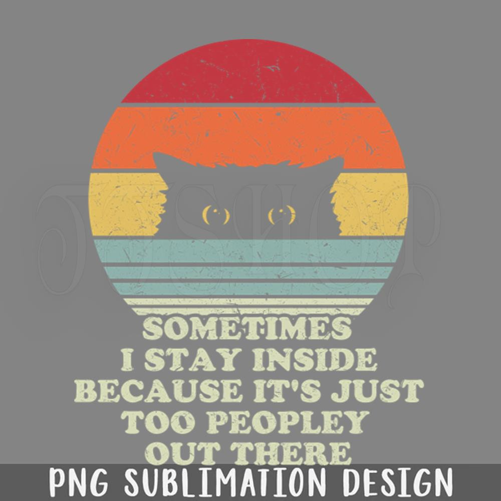 DMBB332-Black Cat Sometimes I Stay Inside Because Its Too eopley PNG Download.jpg