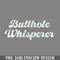 DMBB752-Butthole Whisperer Sarcastic Joke Retro PNG Download.jpg