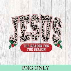 jesus is the reason for the season png, christmas christian gift, christmas jesus quotes, religious christian christmas