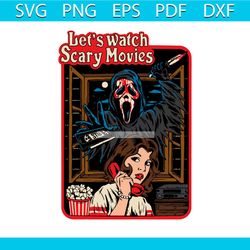 lets watch scary movies ghost face svg digital cricut file