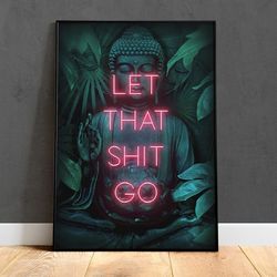 Let That Shit Go Poster, Inspirational Yoga Poster, Funny Hippie Yoga Poster, Hippie Yoga Buddha Relaxing Art Prints, Yo