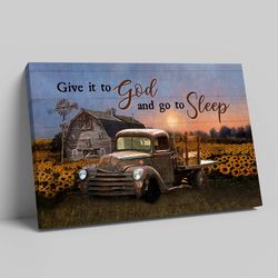 give it to god and go to sleep canvas, farmhouse canvas, barn paintings canvas, old truck canvas, canvas for farmer, far