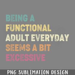 being a functional adult everyday seems a bit excessive png download