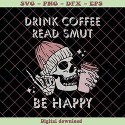Spicy Book Drink Coffee Read Smut Be Happy SVG Cricut File