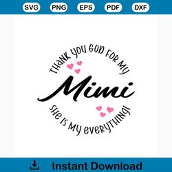 Thank You God For My Mimi Svg, Mothers Day Svg, Happy Mothers Day Svg, Mothers Day Gift Svg, Mom Svg, Moms Gift Svg, Hea