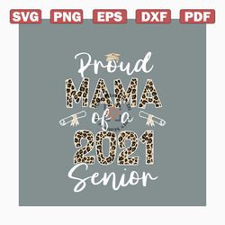 proud mama of a 2021 senior svg, mothers day svg, mama svg, proud mama svg, 2021 senior svg, senior svg, mama life svg,