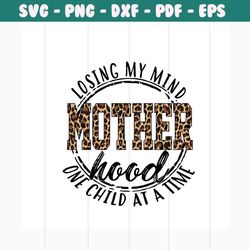 losing my mind one child at a time svg, mothers day svg, mom svg, mother svg, mom life svg, mother mood svg, mom mind sv