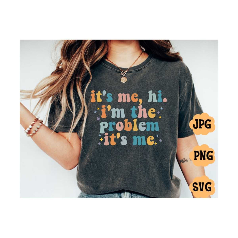 MR-22102023191234-its-me-hi-im-the-problem-its-me-svg-png-image-1.jpg