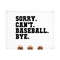 MR-22102023191758-sorry-cant-baseball-bye-svg-sports-cut-files-sports-image-1.jpg