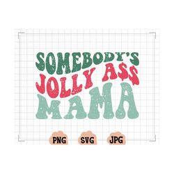 somebody's jolly ass mama png, somebody's jolly ass mama svg, christmas png, digital png sublimation, digital download
