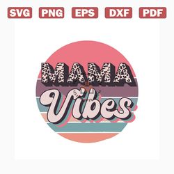 mama vibes leopard svg, mothers day svg, mother svg, happy mothers day svg, mama svg, mothers gift svg, leopard mama svg