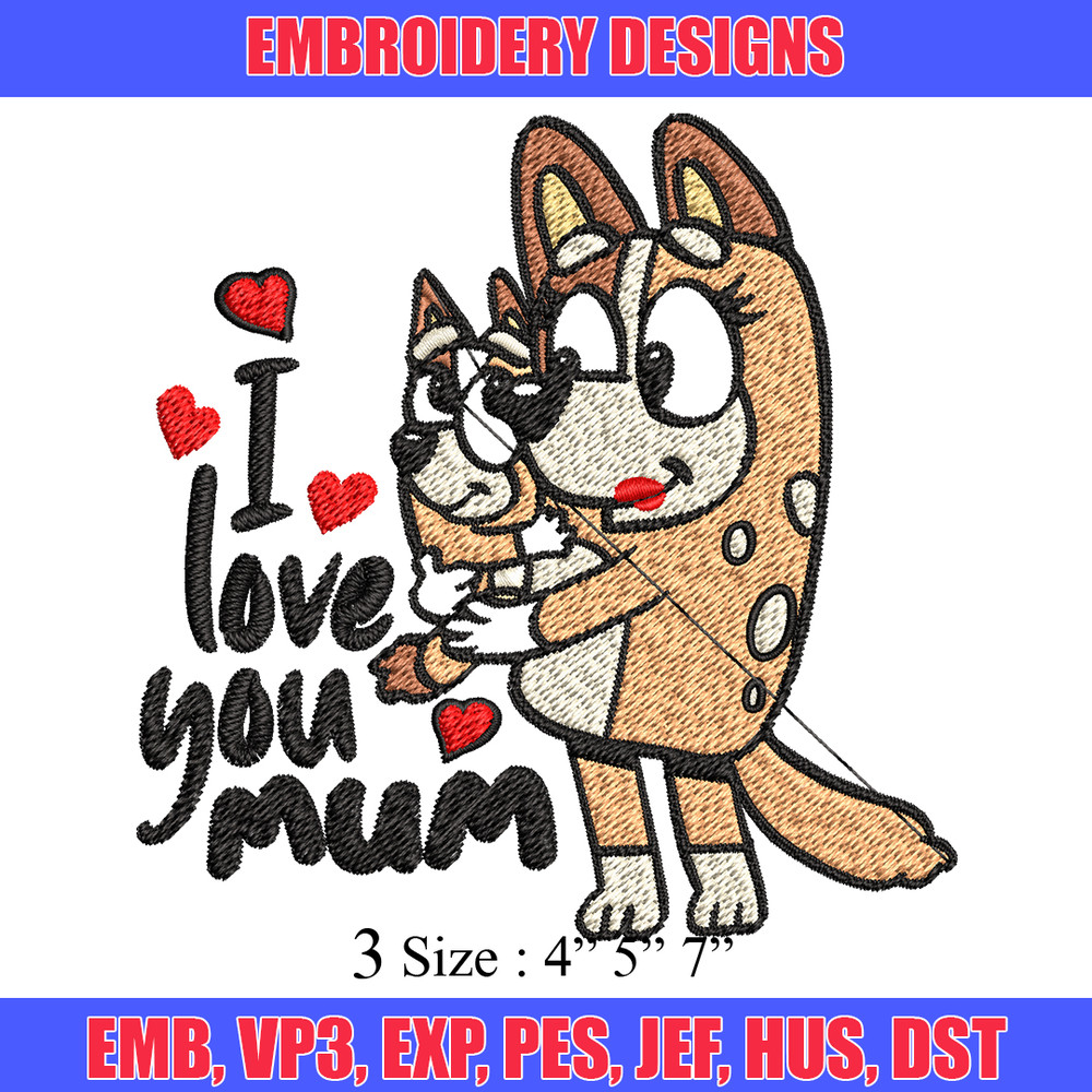 Bluey I Love You Mum Embroidery, Bluey Embroidery, Embroidery File, cartoon shirt, cartoon design, Digital download..jpg