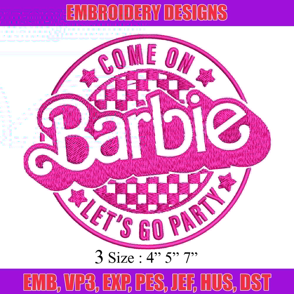 Come On Barbie Lets Go Party Embroidery design, Barbie Embroidery, logo design, Embroidery File, Digital download..jpg