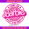 Come On Barbie Lets Go Party Embroidery design, Barbie Embroidery, logo design, Embroidery File, Digital download..jpg