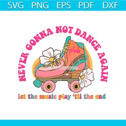 never gonna not dance again trustfall concert svg file