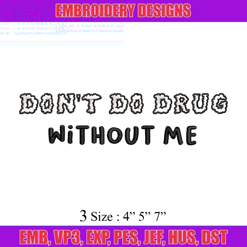 Don't Do Drugs Without Me embroidery design, logo embroidery, logo design, embroidery file, logo shirt, Digital download.jpg