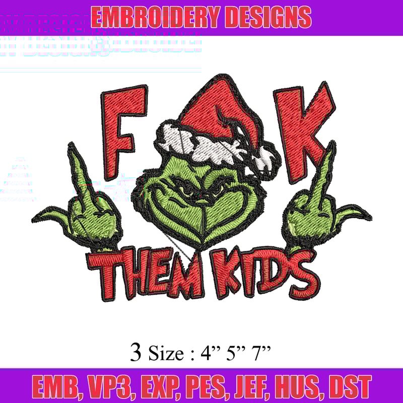 Grinch Fuck Them Kids Embroidery design, Grinch christmas Embroidery, Grinch design, Embroidery File, Instant download..jpg