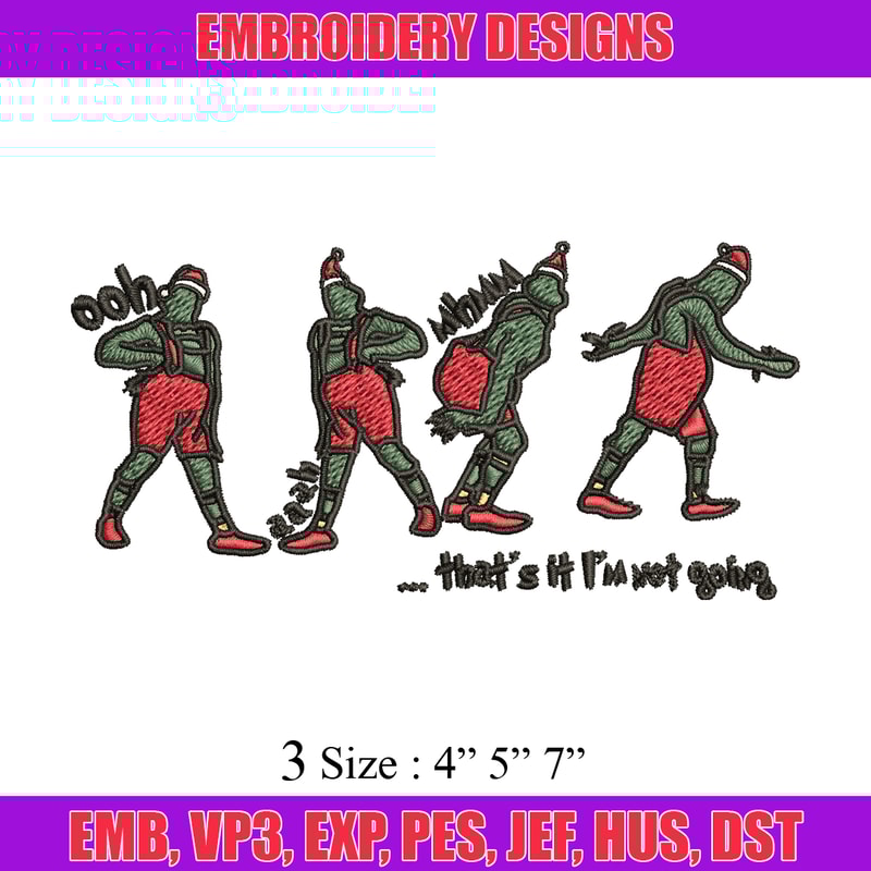 Grinch That's It I'm Not Going Embroidery design, Grinch Christmas Embroidery, Grinch design, Digital download..jpg
