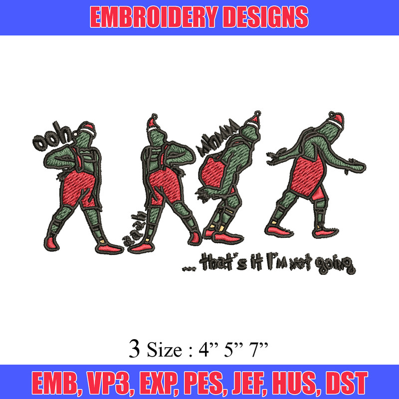 Grinch That's It I'm Not Going Embroidery design, Grinch Christmas Embroidery, Grinch design, Digital download..jpg