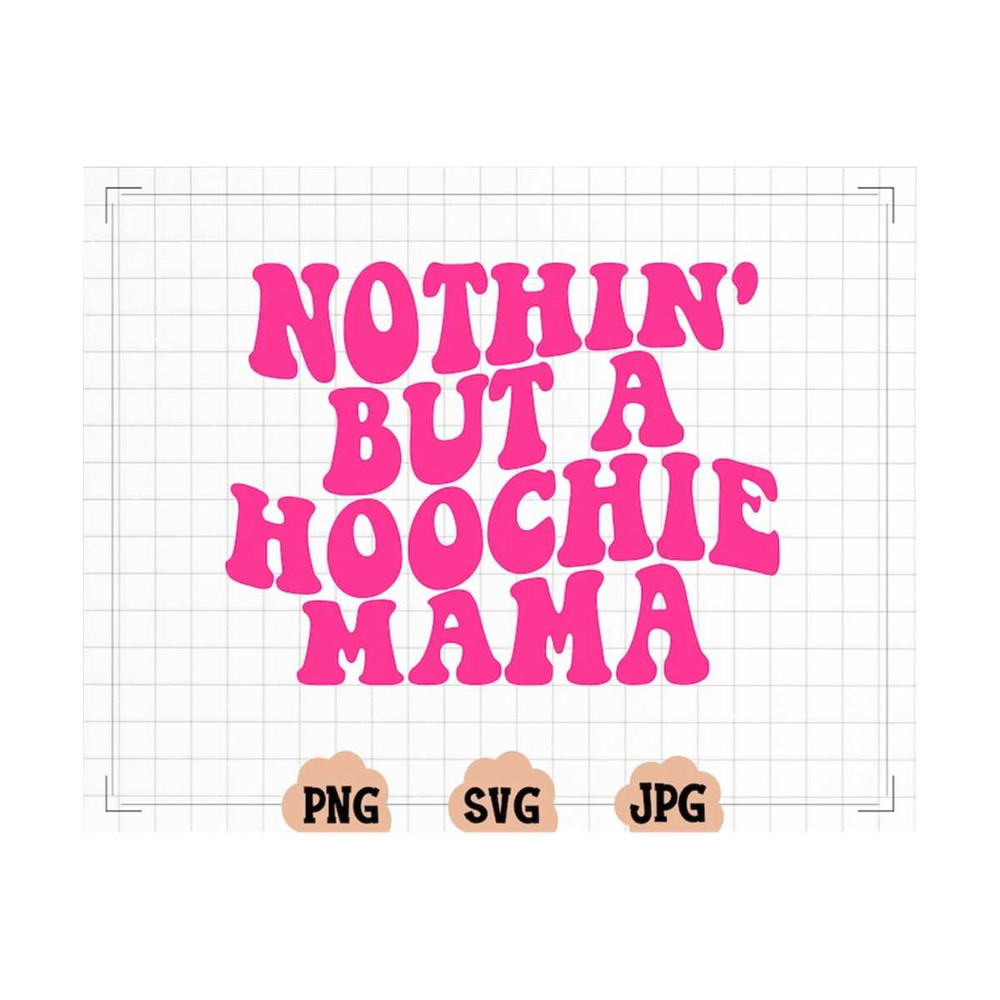 MR-2310202374127-nothin-but-a-hoochie-mama-svg-png-pockets-included-image-1.jpg