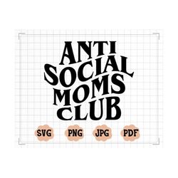 anti social moms club wavy svg, anti social moms club png, funny mom svg, wavy font svg, mom svg, mother's day svg, mama