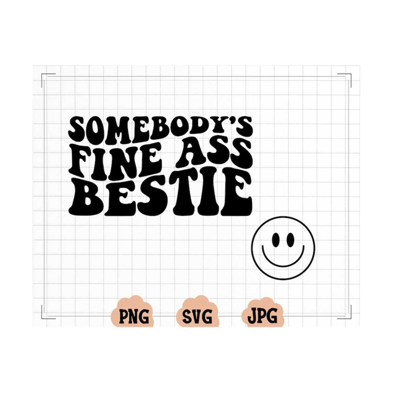 MR-2310202374844-somebodys-fine-ass-bestie-svg-bestie-png-friend-svg-image-1.jpg