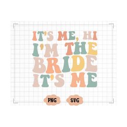 it's me, hi, i'm the bride it's me svg png, i'm the bride retro, gift for her, trendy shirt png, shopping png, colorful