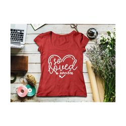 so loved svg,  loved svg, bible verse svg, scripture svg, john 3:16 svg, christian svg, religious saying svg, faith svg,