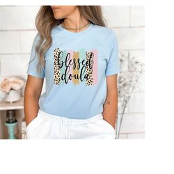 blessed doula shirt, pregnancy support shirt, labor and delivery nurse, birth companion shirt, birth coach shirt, childb