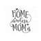 23102023102330-home-is-where-mom-svg-happy-mothers-day-svg-image-1.jpg