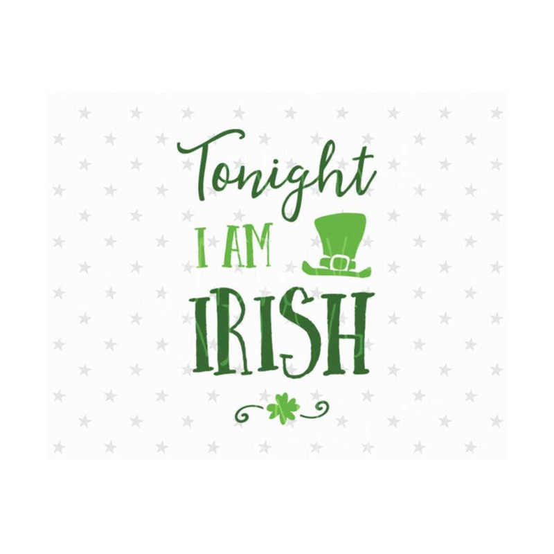 23102023103939-tonight-i-am-irish-svg-st-patricks-day-svg-i-am-irish-svg-file-image-1.jpg