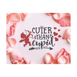 cuter than cupid svg, cupid svg, valentine svg, baby valentines day svg, cute valentine's day svg, cuter than cupid svg, kids valentine svg