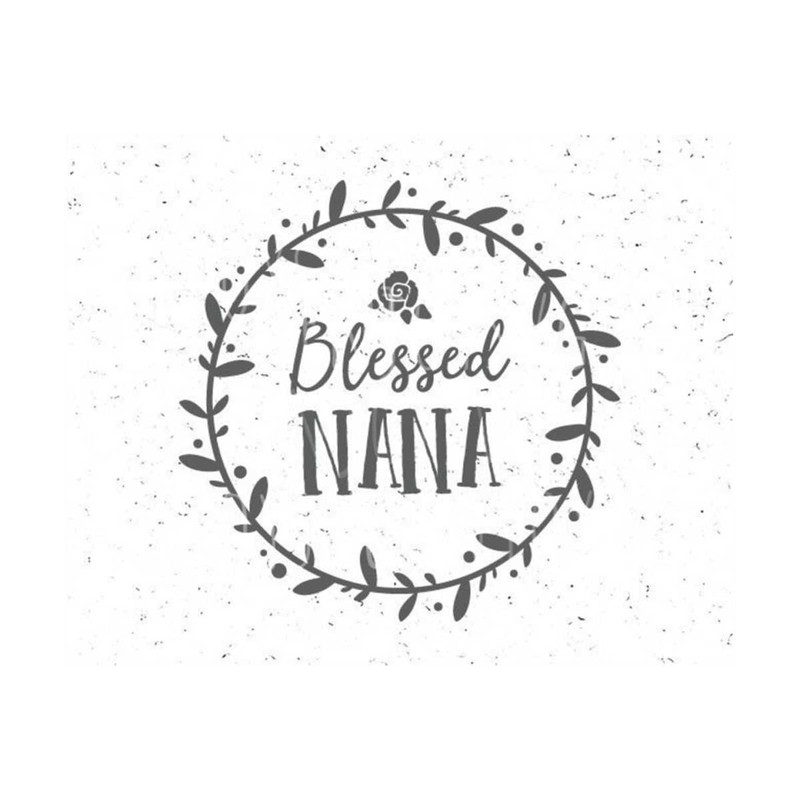 23102023104714-blessed-nana-svg-blessed-nana-svg-file-grandmother-svg-best-image-1.jpg