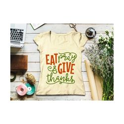 eat pray and give thanks svg, thankful svg, thanksgiving svg, thankful svg file, blessed svg, grateful svg, autumn svg, fall svg, silhouette