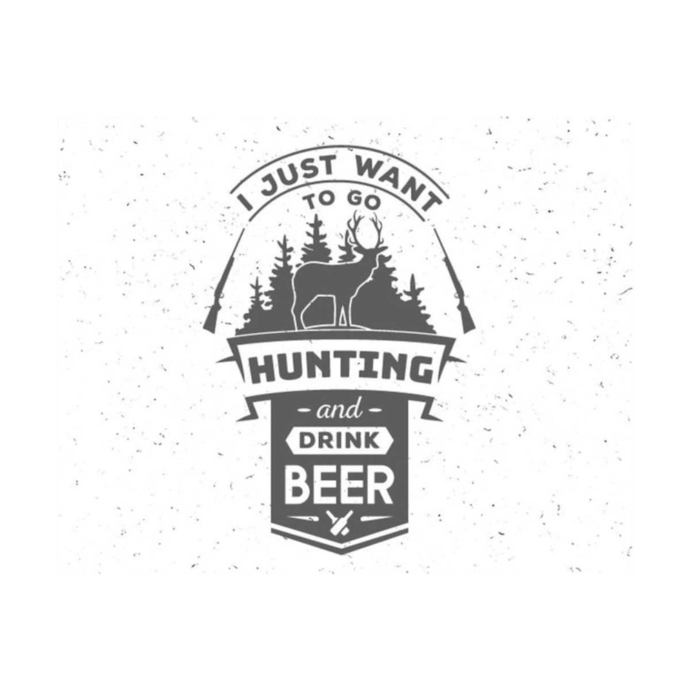 23102023104846-hunting-svg-just-want-to-go-hunting-svg-drink-beer-svg-hunting-image-1.jpg