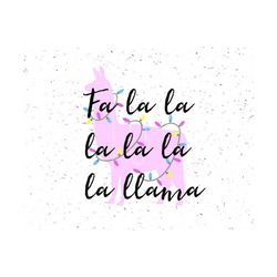 fa la la la llama svg, christmas svg, christmas llama svg, fa la la avg, llama svg lama shirt design, christmas lights svg cricut silhouette