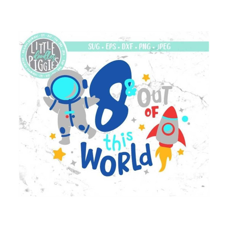 23102023105154-out-of-this-world-8-svg-png-cut-file-8th-birthday-svg-space-image-1.jpg