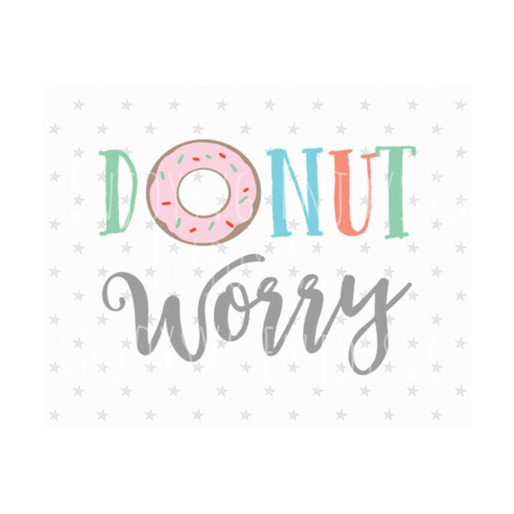 2310202311539-donut-svg-donut-worry-svg-donut-svg-file-dont-worry-svg-image-1.jpg