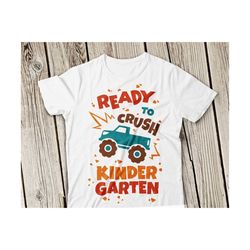 ready to crush kindergarten svg, kindergarten svg, ready to crush svg,monster truck svg, boys svg, 1st day of school svg, back to school svg