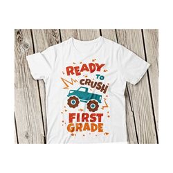 ready to crush first grade svg, 1st grade svg, ready to crush svg, monster truck svg, boys svg, 1st day of school svg, back to school svg