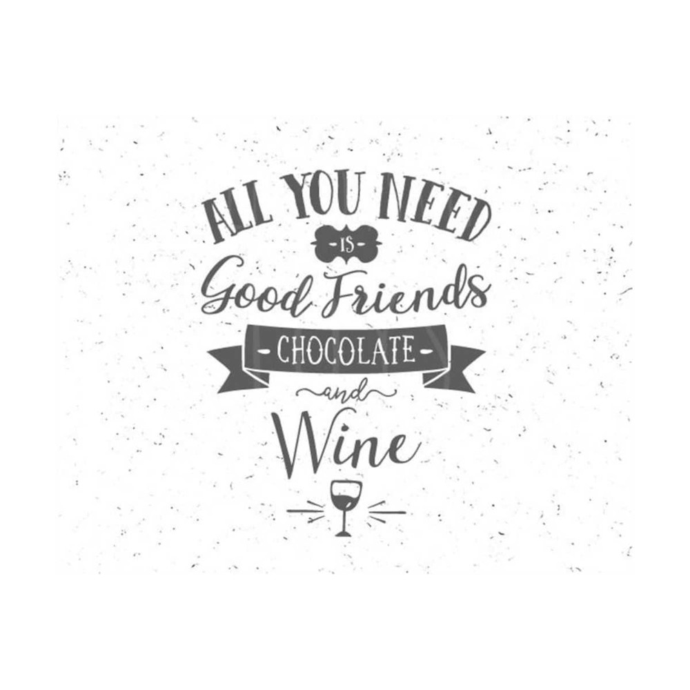 23102023113139-all-you-need-svg-good-friend-svg-chocolate-and-wine-svg-good-image-1.jpg