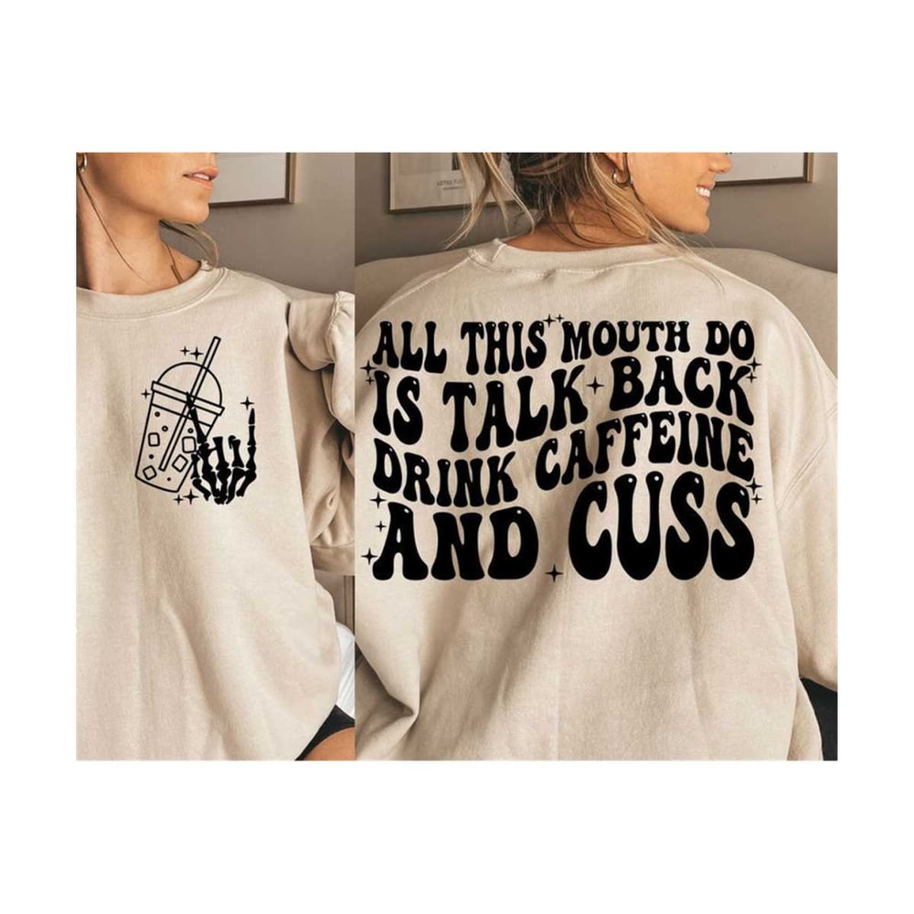 23102023113755-all-this-mouth-do-is-talk-back-drink-caffein-and-cuss-image-1.jpg