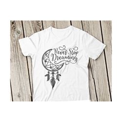 never stop dreaming svg, dreamcatcher svg, dream catcher monogra svg, dream catcher svg, feather svg, indian svg, mandala svg, boho svg file