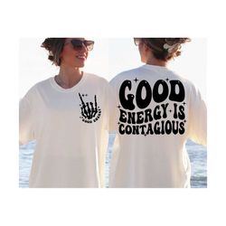good energy is contagious svg png, svg cut files for cricut, self love svg, inspirational svg, tshirt svg, boho svg, strong woman svg