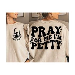 pray for me i'm petty png, svg cutting file, funny sublimation design, wavy png, retro png, adult humor svg, funny quote svg, petty svg